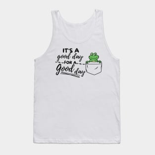 Its a good day for a good day Tank Top